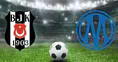 Beşiktaş Marsilya tek maç mı, rövanşı var mı?