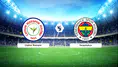 Çaykur Rizespor - Fenerbahçe maç kadrosu açıklandı! İsmail Kartal’dan sürpriz tercihler