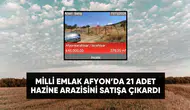 Milli Emlak Afyon'da 45 bin TL'den başlayan fiyatlarla 21 arsa satacak