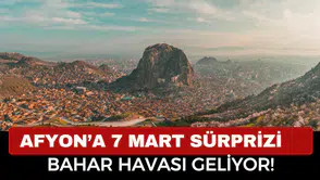 Afyon’da 7 Mart’ta Bahar Havası: Güneş Yüzünü Gösterecek