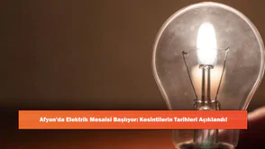 Afyon'da Elektrik Mesaisi Başlıyor: Kesintilerin Tarihleri Açıklandı!