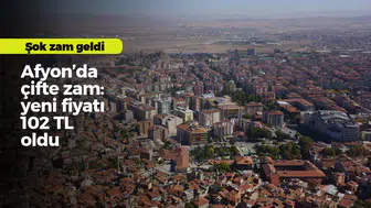 Afyon'da çifte zam: yeni fiyatı 102 TL oldu