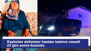 Kaybolan alzheimer hastası kadının cesedi 23 gün sonra bulundu
