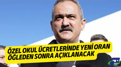 Özel okul ücretlerinde yeni oran öğleden sonra açıklanacak