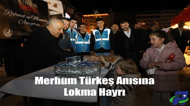 Merhum Türkeş Anısına Lokma Hayrı