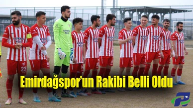 Emirdağspor’un Rakibi Belli Oldu
