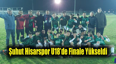 Şuhut Hisarspor U18’de Finale Yükseldi