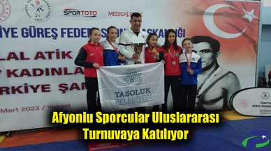 Afyonlu Sporcular Uluslararası Turnuvaya Katılıyor