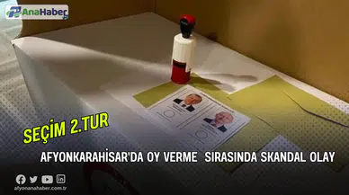 Afyonkarahisar'da Oy Verme  Sırasında Skandal Olay