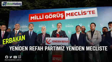 Erbakan, ''YENİDEN REFAH PARTİSİ YENİDEN MECLİSTE''