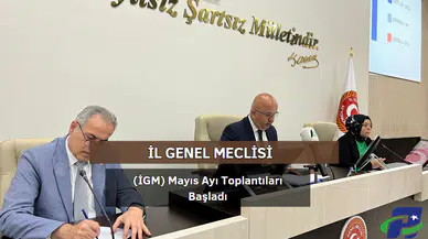 İl Genel Meclisi (İGM) Mayıs Ayı Toplantıları Başladı