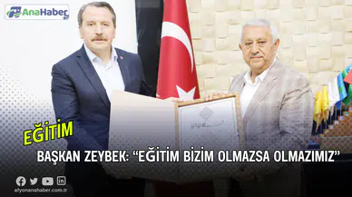 Başkan Zeybek: “Eğitim Bizim Olmazsa Olmazımız”