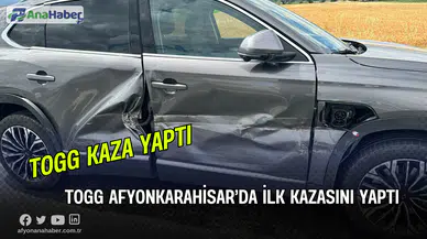 TOGG Afyonkarahisar’da İlk Kazasını Yaptı