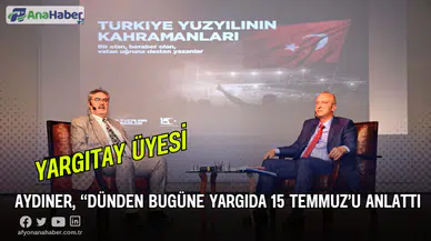 Yargıtay Üyesi Aydıner, 15 Temmuz’u Anlattı