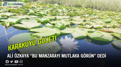 Ali Özkaya “Bu Manzarayı Mutlaka  Görün” Dedi