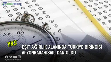 YKS Eşit Ağırlık Türkiye Birincisi Afyonkarahisar'dan