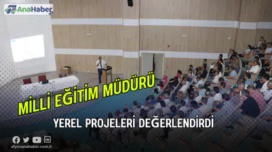 Milli Eğitim Müdürü Yerel Projeler Değerlendirildi