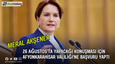 Akşener, 26 Ağustos'ta Yapacağı Konuşması İçin Afyonkarahisar Valiliği'ne Başvuru Yaptı