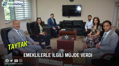 Taytak, Emeklilerle İlgili Müjde Verdi