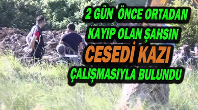 2 Gün Önce Ortadan Kaybolan Şahsın Cesedi Yapılan Kazı Çalışmasıyla Bulundu