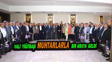 Vali Yiğitbaşı Muhtarlarla Bir Araya Geldi