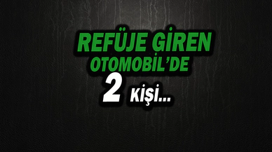 Refüje Giren Otomobildi 2 Kişi …