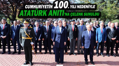 CUMHURİYETİN 100. YILI NEDENİYLE ATATÜRK ANITI’NA ÇELENK SUNULDU