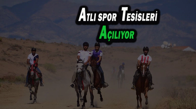 Atlı Spor Tesisi Açılıyor