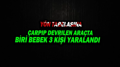 Yön Tabelasına Çarpıp Devrilen Araçta Biri Bebek 3 Kişi Yaralandı