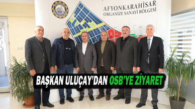 BAŞKAN ULUÇAY’DAN OSB’YE ZİYARET