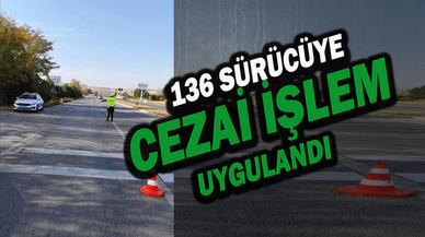 136 Sürücüye Cezai İşlem Uygulandı