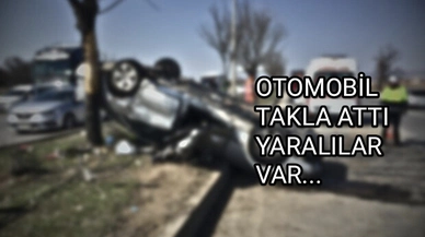 Otomobil takla attı: 2 yaralı