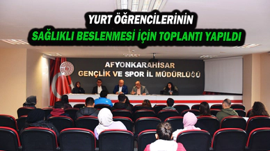 Yurt Öğrencilerinin Sağlıklı Beslenmesi İçin Toplantı Yapıldı