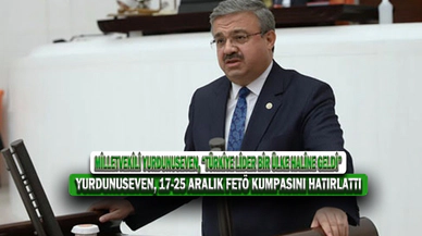Milletvekili Yurdunuseven, “Türkiye Lider Bir Ülke Haline Geldi”