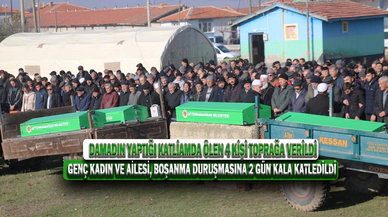 Damadın Yaptığı Katliamda Ölen 4 Kişi Toprağa Verildi