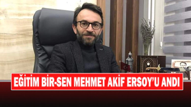Eğitim Bir-Sen Mehmet Akif Ersoy’u Andı