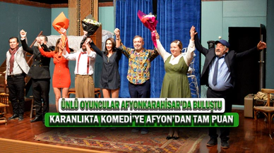 Karanlıkta Komedi’ye Afyon’dan Tam Puan