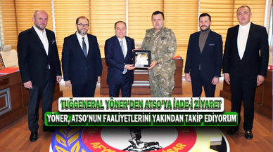 İkmal Ve Garnizon Komutanı Tuğgeneral Yöner’den ATSO’ya İade-İ Ziyaret