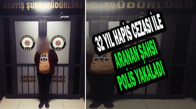 32 Yıl 1 Ay 22 Gün Hapis Cezası İle Aranan Şahıs Yakalandı