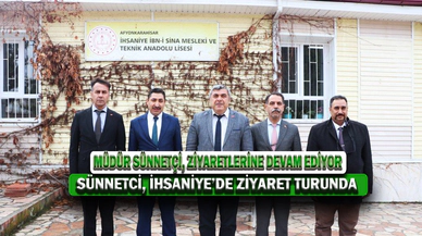 Müdür Sünnetçi, İhsaniye’de Ziyaret Turunda