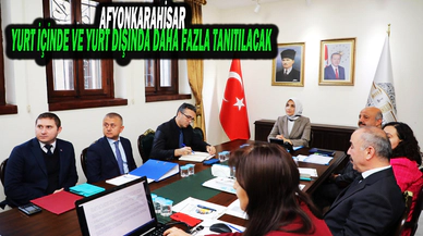 Afyonkarahisar’ın Turizminin Tanıtılması İçin Harekete Geçildi