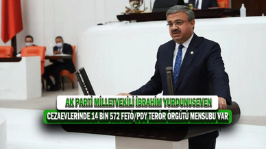 MİLLETVEKİLİ YURDUNUSEVEN, “Cezaevlerinde 14 Bin 572 Fetö/Pdy Terör Örgütü Mensubu Var”
