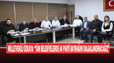 Milletvekili Özkaya: “Tüm Belediyelerde Ak Parti Bayrağını Dalgalandıracağız”
