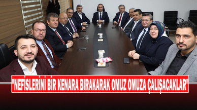 "Nefislerini Bir Kenara Bırakarak Omuz Omuza Çalışacaklar"
