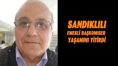 Emekli Başkomiser hayatını kaybetti