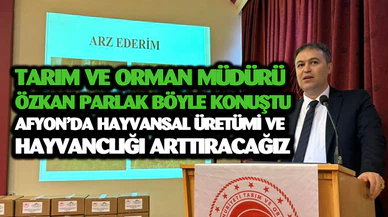 MÜDÜR PARLAK: “HAYVANCILIĞI ARTTIRACAĞIZ”