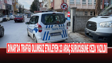 Dinar’da Trafiği Olumsuz Etkileyen 23 Araç Sürücüsüne Ceza Yazıldı