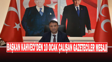 Başkan Kahveci, “Mhp Olarak Tüm Basın Mensuplarımızın Yanında Olmaya Devam Edeceğiz”