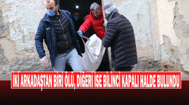 İki Arkadaştan Biri Ölü, Diğeri İse Bilinci Kapalı Halde Bulundu