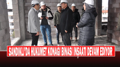 Sandıklı’da Hükümet Konağı Binası İnşaatı Devam Ediyor